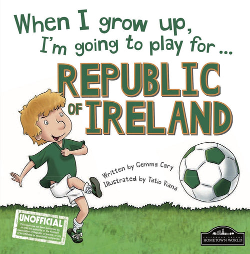 When I Grow Up I'm Going To Play For Republic of Ireland - CottonKids.ie - Story Books - -
